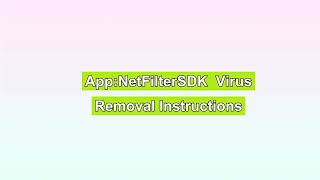 AppNetFilterSDK  How to Remove AppNetFilterSDK [upl. by Jews418]