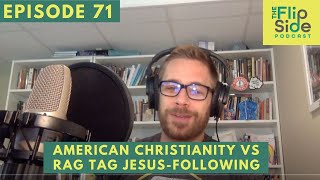 Ep 71 American Christianity vs Rag Tag JesusFollowing [upl. by Redfield]