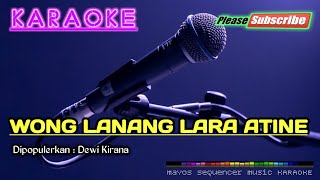 WONG LANANG LARA ATINE Dewi Kirana KARAOKE [upl. by Eiramaliehs909]