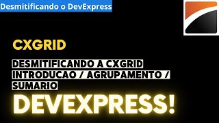 CXGRID  DevExpress  Parte 1  Introdução ao componenteAgrupamentoSumario [upl. by Honorine]