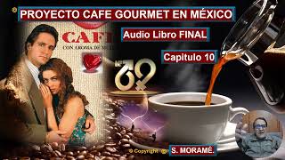 PROYECTO CAFÉ GOURMET EN MEXICO CAPITULO 10 [upl. by Tirreg]