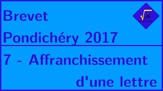 7  Affranchissement dune lettre  Brevet Pondichéry 2017 [upl. by Leake358]