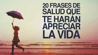 20 Frases de salud que te harán apreciar la Vida [upl. by Beaston930]