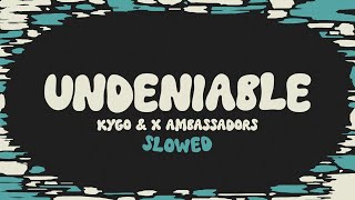 Kygo amp X Ambassadors  Undeniable slowed  reverb  lyrics [upl. by Hgalehs43]