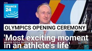 Paris Olympics opening ceremony The most exciting moment in an athletes life • FRANCE 24 [upl. by Checani]