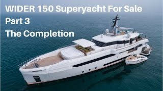 WIDER 150 Superyacht For Sale Part 3  The Completion [upl. by Arleta]