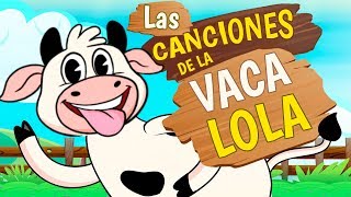 LA VACA LOLA SUS MEJORES CANCIONES Canciones infantiles [upl. by Valentina]