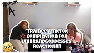 TRAINEE A TIKTOK COMPILATION FOR UMBRANGODDESSES REACTION😭😘💛 [upl. by Derrej]