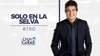 Dante Gebel 190  Solo en la selva [upl. by Chema]