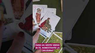 FARÀ UN GESTO VERSO DI TE NONOSTANTE LA CHIUSURA❣️ tarocchi tarot love viral video amore [upl. by Nickelsen]