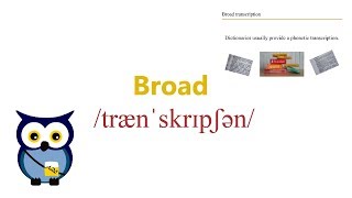 Broad Transcriptionː Learn the pronunciation from a dictionary [upl. by Cornelie726]