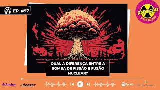 RadOn97  Qual a diferença entre a bomba de fissão e fusão nuclear [upl. by Ettelloc]