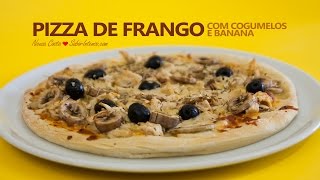 Pizza de Frango com Cogumelos e Banana [upl. by Guss]