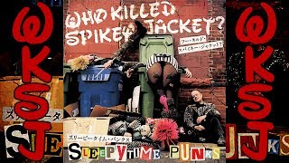 WKSJ  Sleepytime Punks 7quot 2017 Who Killed Spikey Jacket [upl. by Zeni]