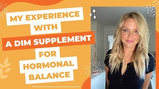 My Experience with a DIM Supplement for Hormonal Balance and Weight LossNatural Hormone Balance [upl. by Vlada]