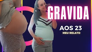 GRAVIDA AOS 23 ANOS PARTE 1 [upl. by Hartill]