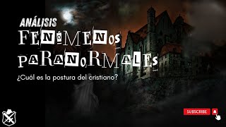 Análisis  Fenómenos Paranormales  ¿Cuál es la postura del Cristiano [upl. by Taber]