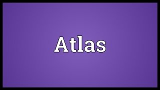 Atlas Meaning [upl. by Revkah957]