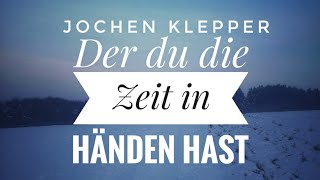 Der du die Zeit in deinen Händen hast Jochen Klepper [upl. by Toile912]