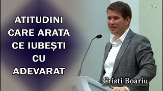 Cristi Boariu  Atitudini care arata ce iubești cu Adevarat  PREDICA [upl. by Leiru]