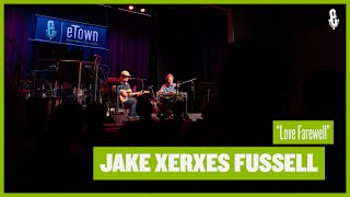 Jake Xerxes Fussell  quotLove Farewellquot live on eTown [upl. by Htrahddis]