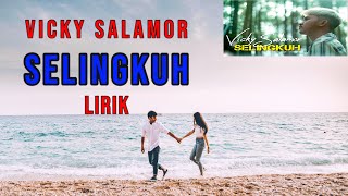 LAGU AMBON VICKY SALAMOR  SELINGKUH  LIRIK [upl. by Anton856]