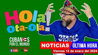 Alex Otaola en vivo últimas noticias de Cuba  Hola OtaOla viernes 12 de enero del 2024 [upl. by Sproul]