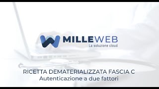 MILLEWIN  RICETTA DEMATERIALIZZATA FASCIA C AUTENTICAZIONE A DUE FATTORI [upl. by Carlstrom425]