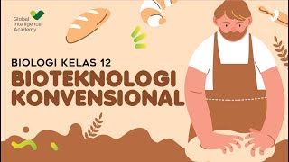 BIOLOGI Kelas 12  Bioteknologi Konvensional  GIA Academy [upl. by Annoirb764]