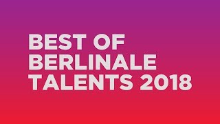 Highlights of Berlinale Talents 2018 [upl. by Notneb]