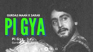 PI GYA  GURDAS MAAN x SARAB heresarab [upl. by Aigneis]