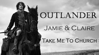 Jamie and Claire  Outlander  Take Me To Church [upl. by Attevad]