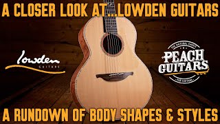 A Closer Look atLowden Guitars A Rundown of Body Shapes amp Styles [upl. by Adlin165]