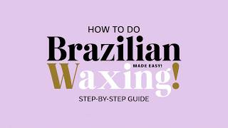 How to Do a Brazilian Wax  StepbyStep Tutorial for Beginners [upl. by Assirram397]