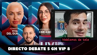 DIRECTO DEBATE 5 de GH VIP 8  Tres NUEVOS aspirantes a CONCURSANTE  Hablamos de tele [upl. by Egbert]