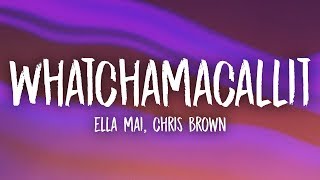 Ella Mai Chris Brown  Whatchamacallit Lyrics [upl. by Simone]