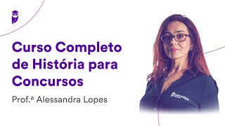 Curso Completo de História para Concursos  Prof Alessandra Lopes [upl. by Fagaly]