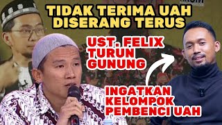 UAH TIDAK SALAH ‼️ MEREKA CUMA CARICARI KESALAHAN BELIAU UST FELIX BELA UST ADI HIDAYAT [upl. by Quincy940]