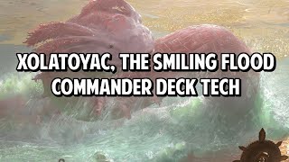 Xolatoyac the Smiling Flood EDHCommander Deck Tech [upl. by Tobye]