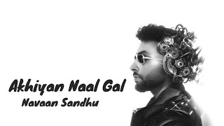 Akhiyan Naal Gal  Navaan Sandhu  Yaari Ghuman  New Punjabi Song 2024 [upl. by Rutan]