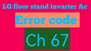 Error code ch67 lg inverter ac [upl. by Arlana104]