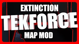 TekForce Extinction Custom Map Mod [upl. by Sonia]