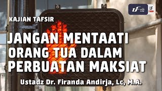 Jangan Mentaati Orang Tua dalam Perbuatan Maksiat  Ustadz Dr Firanda Andirja MA [upl. by Lynette]