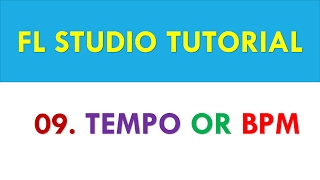 FL Studio 12 Stutorial  09  Tempo or BPM or Beat per Minute in FL Studio [upl. by Deirdre]