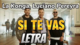 LETRA  La Konga Luciano Pereyra SI TE VAS [upl. by Garin]