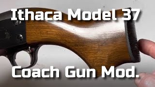 Ithaca Model 37 in 16ga Modified into a Coach Gun [upl. by Saixela]