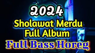 Sholawat Merdu  Full Album 2024 Full Bass Horeg [upl. by Aynam]