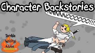 CHARACTER BACKSTORIES  Terrible Writing Advice [upl. by Innep903]