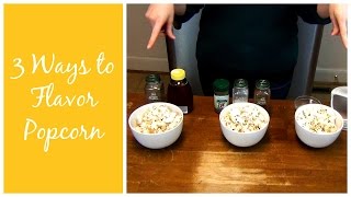 3 Ways to Flavor Homemade Popcorn [upl. by Namien]