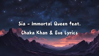 Sia  Immortal Queen feat Chaka Khan amp Eve  Lyrics [upl. by Jezebel]